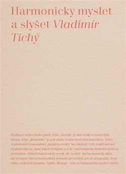 Levně Harmonicky myslet a slyšet - Vladimír Tichý