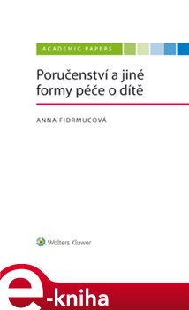 Levně Poručenství a jiné formy péče o dítě - Anna Fidrmucová