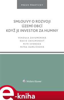 Levně Smlouvy o rozvoji území obcí. Když je investor za humny - Vendula Zahumenská, Petr Svoboda, Petra Humlíčková, David Zahumenský