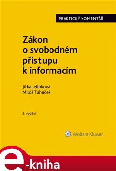Levně Zákon o svobodném přístupu k informacím. Praktický komentář. (č. 106/1999 Sb.) - Miloš Tuháček, Jitka Jelínková e-kniha