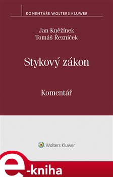 Levně Stykový zákon (č. 300/2017 Sb.). Komentář - Tomáš Řezníček, Jan Kněžínek