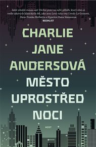 Město uprostřed noci - Charlie Jane Andersová