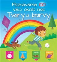 Poznáváme 100 věcí okolo nás - Tvary a barvy