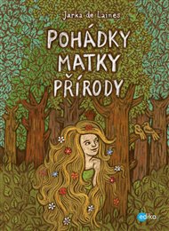 Pohádky Matky přírody - Jaroslava Lainesová