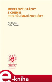 Levně Modelové otázky z chemie pro přijímací zkoušky - Petr Blanický, Václav Pelouch