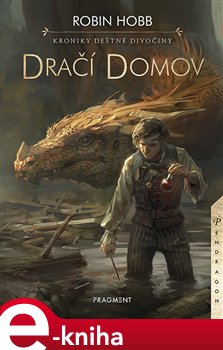 Kroniky Deštné divočiny - Dračí domov - Robin Hobb