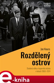 Levně Rozdělený ostrov. Studená válka a „kyperská otázka“ v letech 1960–1974 - Jan Koura