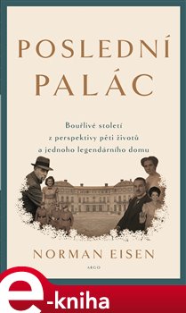 Levně Poslední palác. Bouřlivé století z perspektivy pěti životů a jednoho legendárního domu - Norman L. Eisen