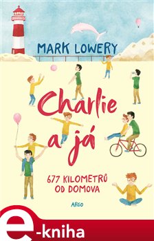 Levně Charlie a já. 677 kilometrů od domova - Mark Lowery
