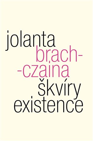 Škvíry existence - Jolanta Brach-Czaina