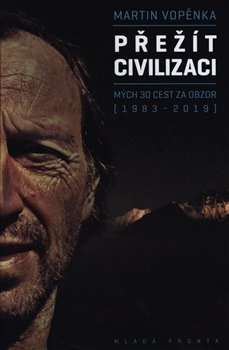 Levně Přežít civilizaci. Mých 30 cest za obzor (1983 - 2019) - Martin Vopěnka