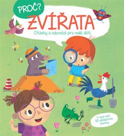 Levně Proč? Zvířata. Otázky a odpovědi pro malé děti