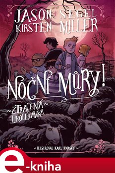 Levně Noční můry! Ztracená ukolébavka - Jason Segel, Kirsten Millerová