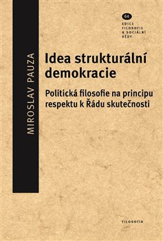 Idea strukturální demokracie. Politická filosofie na principu respektu k Řádu skutečnosti koupíte na Kosmas.cz