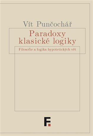 Paradoxy klasické logiky - Vít Punčochář
