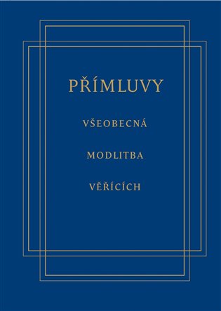 Přímluvy - všeobecná modlitba věřících - Jan Rückl