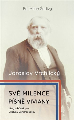 Své milence, písně Viviany /komplet/ - Jaroslav Vrchlický, Justýna Vondroušová