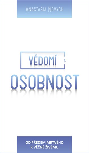 Vědomí a Osobnost - Anastasia Novych