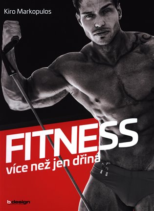 Fitness - více než jen dřina - Kiro Markopulos