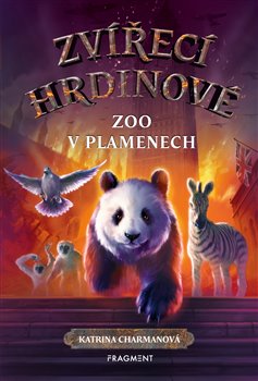 Levně Zvířecí hrdinové – Zoo v plamenech - Katrina Charmanová