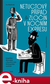 Levně Netuctový případ a Zločin v nočním expresu. Inspektor Hasengap a finanční rada Dolnopolský zasahují - David Böhm, Ivo Hudeček