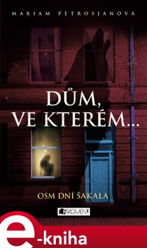 Levně Dům, ve kterém… Osm dní Šakala - Mariam Petrosjanová