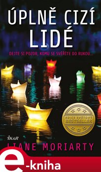 Levně Úplně cizí lidé - Liane Moriarty