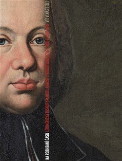 Levně Na rozhraní času. Litoměřický biskup Emanuel Arnošt z Valdštejna (1716-1789) a jeho svět