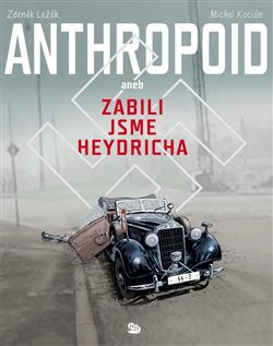 Levně Anthropoid aneb zabili jsme Heydricha - Zdeněk Ležák, Michal Kocián