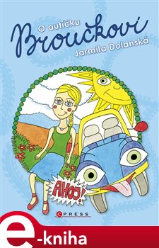 Levně O autíčku Broučkovi - Jarmila Dolanská