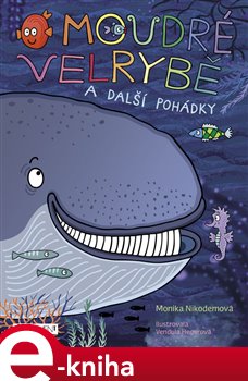 Levně O moudré velrybě a další pohádky - Monika Nikodemová