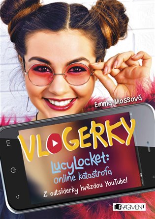 Vlogerky: LucyLocket - Online katastrofa: Z outsiderky hvězdou YouTube - Emma Mossová