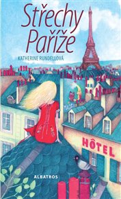 Střechy Paříže - Katherine Rundellová