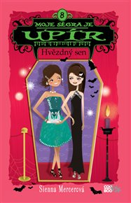 Moje ségra je upír 8 - Hvězdný sen - Sienna Mercerová
