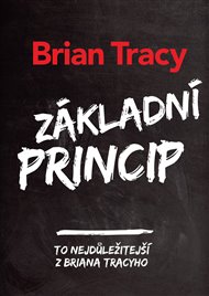 Základní princip: To nejlepší z Briana Tracyho - Brian Tracy