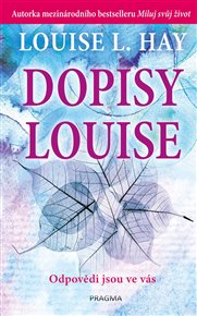 Dopisy Louise: Odpovědi jsou ve Vás - Louise L. Hay