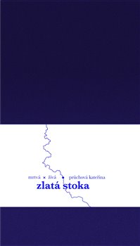 Levně Zlatá stoka. Mrtvá x Živá - Kateřina Průchová