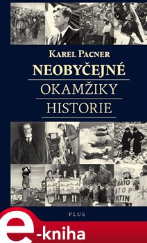Levně Neobyčejné okamžiky historie - Karel Pacner