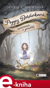 Levně Poppy Borůvková - Narozená v pondělí - Jennifer K. Brownová