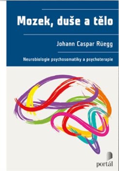 Mozek, duše a tělo. Neurobiologie psychosomatiky a psychoterapie koupíte na Kosmas.cz