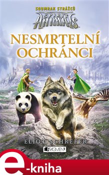 Levně Spirit Animals: Soumrak strážců – Nesmrtelní ochránci - Eliot Schrefer