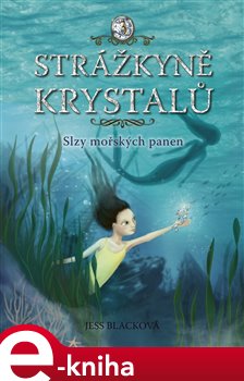 Levně Strážkyně krystalů: Slzy mořských panen - Jess Blacková