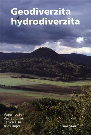 Geodiverzita a hydrodiverzita - Vojen Ložek, Václav Cílek, Lenka Lisá, Aleš Bajer