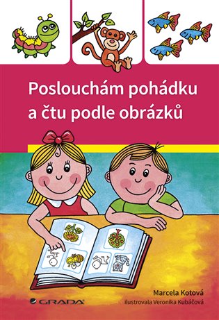 Poslouchám pohádku a čtu podle obrázků - Marcela Kotová