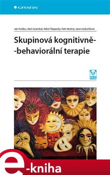 Levně Skupinová kognitivně-behaviorální terapie - Jana Vyskočilová, Aleš Grambal, Miloš Šlepecký, Petr Možný, Ján Praško