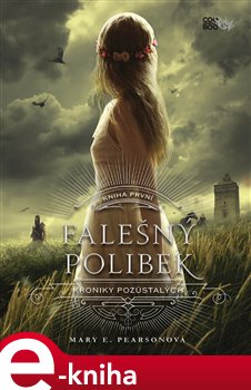 Levně Falešný polibek. Kroniky pozůstalých 1 - Mary E. Pearsonová