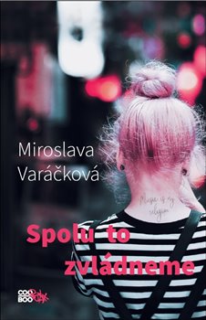 Levně Spolu to zvládneme - Miroslava Varáčková