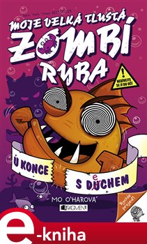 Levně Moje velká tlustá zombí ryba – U konce s dechem - Mo O´Harová