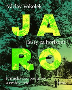 Levně Jaro - Cesty za horizont. Příručka pro poutníky a cestovatele - Václav Vokolek
