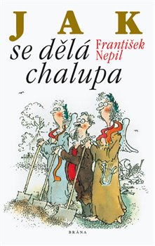 Levně Jak se dělá chalupa - František Nepil